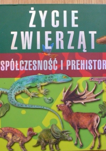 Okładka książki Życie zwierząt. Współczesność i prehistoria Paweł Kozłowski