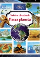 Okładka książki Nasza planeta. Świat w obrazkach praca zbiorowa