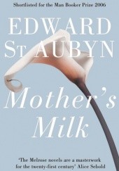 Okładka książki Mother’s Milk Edward St Aubyn