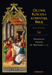 Okładka książki Ojcowie Kościoła komentują Biblię. Ewangelia według św. Mateusza 1-13 Tadeusz Kołosowski SDB