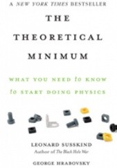 Okładka książki The Theoretical Minimum: What You Need to Know to Start Doing Physics George Hrabovsky, Leonard Susskind