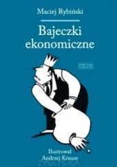 Okładka książki Bajeczki ekonomiczne Maciej Rybiński