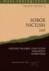 Okładka książki Sobór Nicejski (325) Kontekst religijny i polityczny. Dokumenty i komentarze