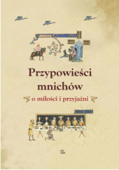 Okładka książki Przypowieści mnichów o miłości i przyjaźni Teresa Lubowiecka, praca zbiorowa