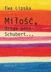 Okładka książki Miłość, droga pani Schubert...