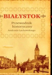 Białystok. Przewodnik historyczny