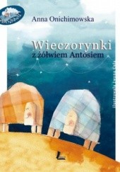 Okładka książki Wieczorynki z żółwiem Antosiem Anna Onichimowska