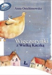 Okładka książki Wieczorynki z Wielką Kaczką Anna Onichimowska