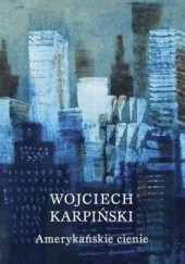 Okładka książki Amerykańskie cienie Wojciech Karpiński