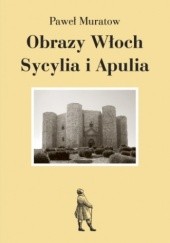 Okładka książki Obrazy Włoch: Sycylia i Apulia Paweł Muratow