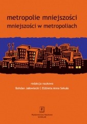 Okładka książki Metropolie mniejszości, mniejszości w metropoliach