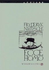 Okładka książki Ecce homo. Jak się stajemy tym, czym jesteśmy Friedrich Nietzsche