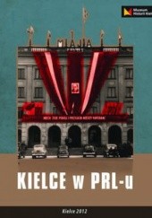 Okładka książki Kielce w PRL-u Marcin Kolasa