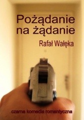 Okładka książki Pożądanie na żądanie. Rafał Wałęka