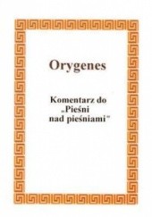 Okładka książki Komentarz do Pieśni nad pieśniami Orygenes