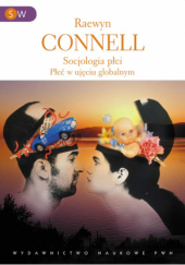 Okładka książki Socjologia płci. Płeć w ujęciu globalnym Raewyn Connell
