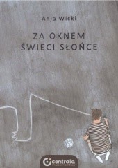 Okładka książki Za oknem świeci słońce Anja Wicki