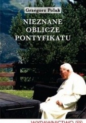 Okładka książki Nieznane Oblicze Pontyfikatu Grzegorz Polak