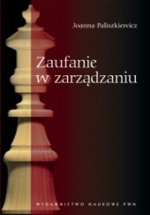 Okładka książki Zaufanie w zarządzaniu Joanna Paliszkiewicz