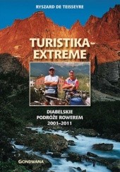 Okładka książki Turistika Extreme. Diabelskie podróże rowerem 2001-2011 Ryszard de Teisseyre