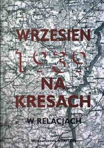 Okładka książki Wrzesień 1939 na Kresach w relacjach Czesław Grzelak