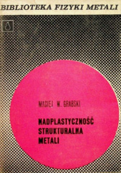 Okładka książki Nadplastyczność strukturalna metali Maciej W. Grabski
