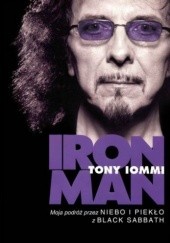 Okładka książki Iron man. Moja podróż przez Niebo i Piekło z Black Sabbath Tony Iommi