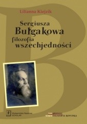 Okładka książki Sergiusza Bułgakowa filozofia wszechjedności Lilianna Kiejzik