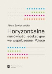 Okładka książki Horyzontalne nierówności edukacyjne we współczesnej Polsce Alicja Zawistowska