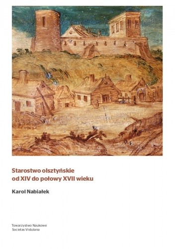 Starostwo olsztyńskie od XIV do połowy XVII wieku