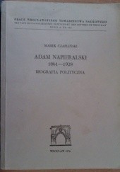 Adam Napieralski 1861 - 1928. Biografia polityczna