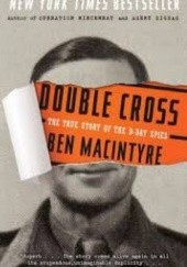 Okładka książki Double Cross: The True Story of the D-Day Spies