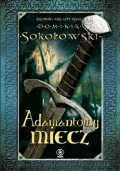 Okładka książki Adamantowy miecz Dominik Sokołowski