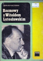 Okładka książki Rozmowy z Witoldem Lutosławskim