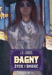 Okładka książki Dagny, życie i śmierć J.D. Landis