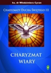 Okładka książki Charyzmat wiary Włodzimierz Cyran