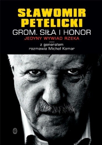Okładka książki GROM. Siła i honor Michał Komar, Sławomir Petelicki