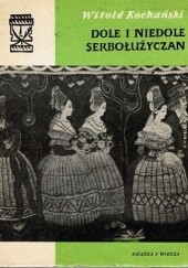 Okładka książki Dole i niedole Serbołużyczan Witold Kochański