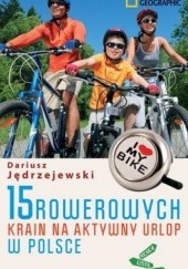 Okładka książki 15 rowerowych krain na aktywny urlop w Polsce Dariusz Jędrzejewski