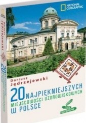 Okładka książki 20 najpiękniejszych miejscowości uzdrowiskowych w Polsce Dariusz Jędrzejewski