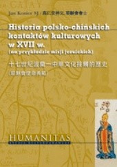 Okładka książki Historia polsko-chińskich kontaktów kulturowych w XVII w. (na przykładzie misji jezuickich) Jan Konior SJ
