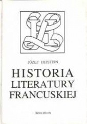 Okładka książki Historia literatury francuskiej Józef Heistein