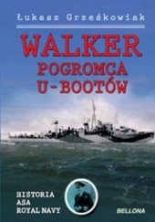 Okładka książki Walker - pogromca U-Bootów Łukasz Grześkowiak