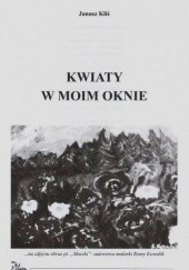 Okładka książki "Kwiaty w moim oknie" - w książce czterech autorów pt. SPOJRZENIE Janusz Kliś