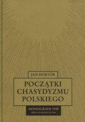Okładka książki Początki chasydyzmu polskiego Jan Doktór