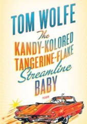 Okładka książki The Kandy-Kolored Tangerine-Flake Streamline Baby Tom Wolfe