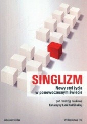 Okładka książki Singlizm. Nowy styl życia w ponowoczesnym świecie Katarzyna Kuklińska