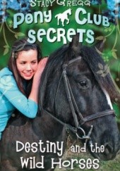 Okładka książki Destiny and the wild horses Stacy Gregg