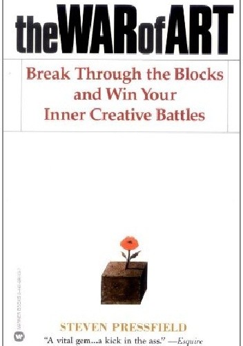 Okładka książki The War of Art: Break Through the Blocks and Win Your Inner Creative Battles Steven Pressfield