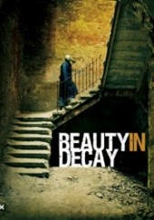 Okładka książki Beauty in Decay. The Art of Urban Exploration RomanyWG